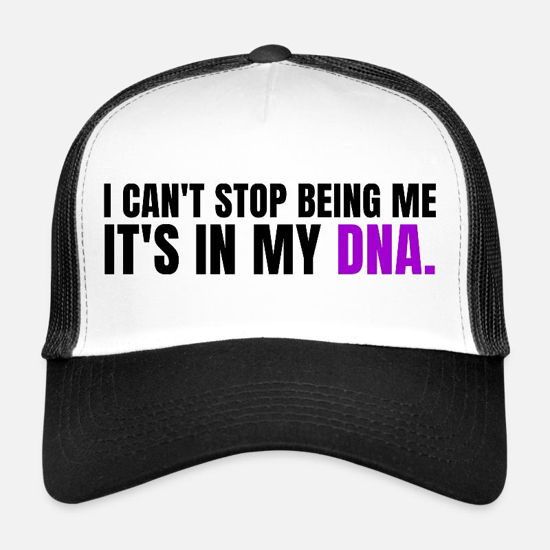 I Can't Stop Being Me it s in my DNA Casquette trucker 