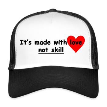 its made with love not skill - Trucker Cap - Weiß/Schwarz - Vorne