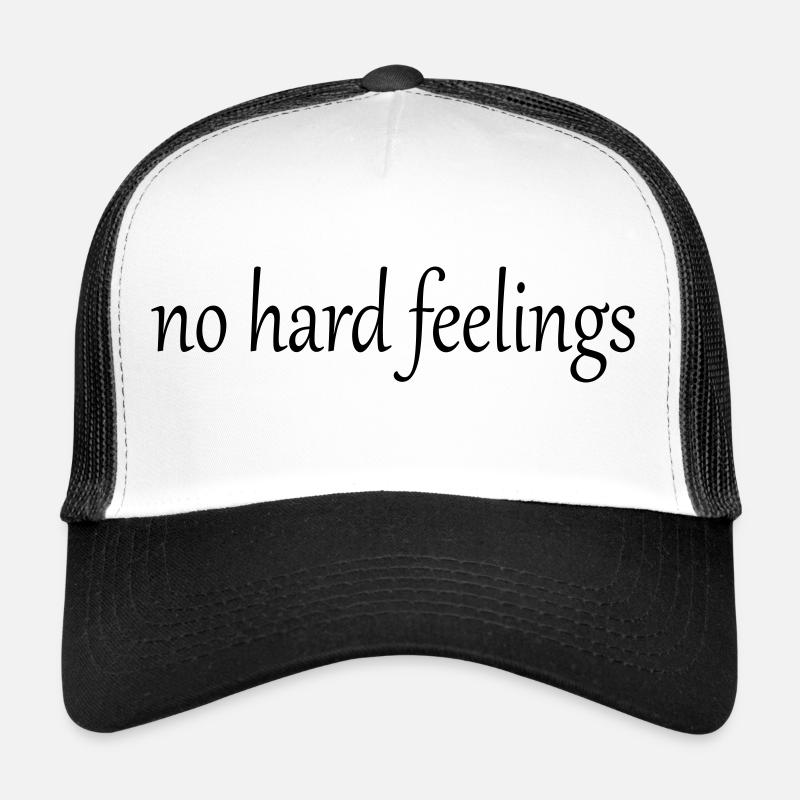 no hard feelings Trucker Cap