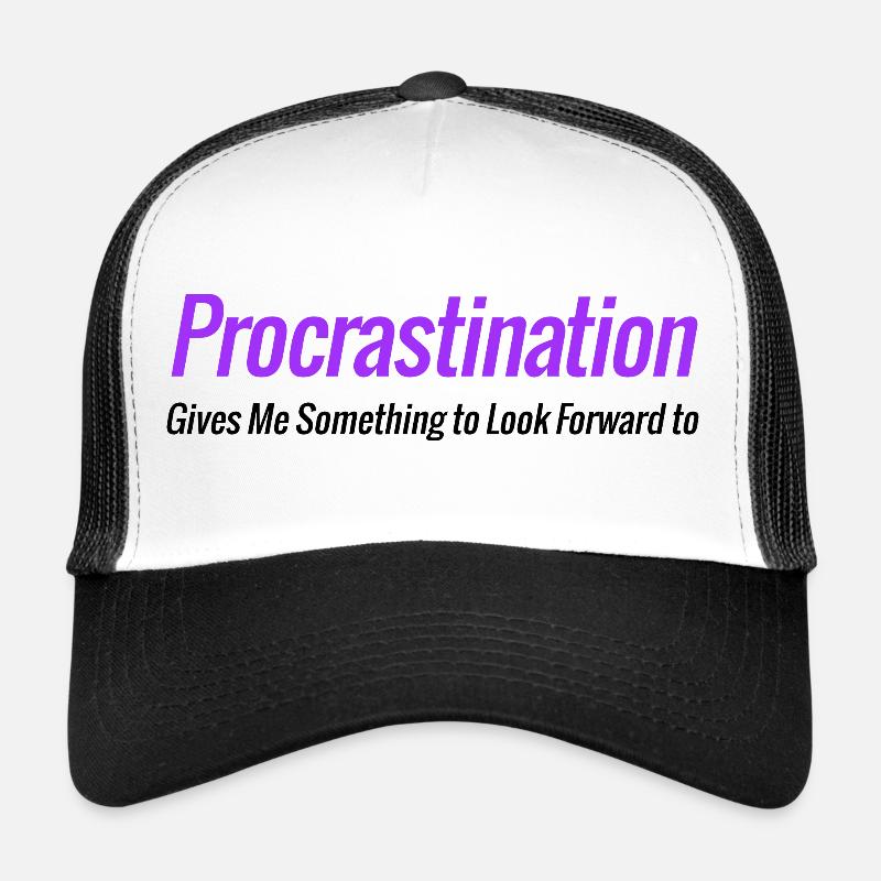 Procrastination Gives Me Something to Look Forward Trucker Cap