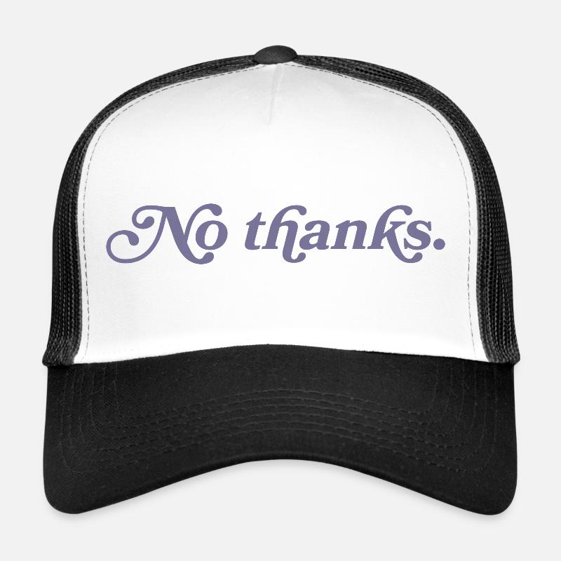 No thank you. Trucker Cap