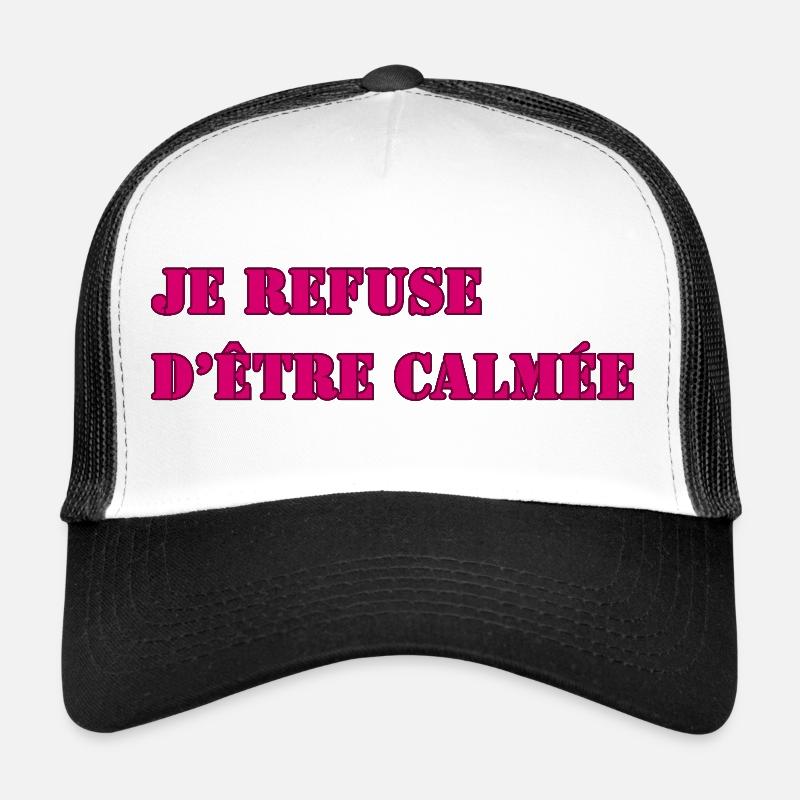 I REFUSE TO BE CALMED DOWN Trucker Cap