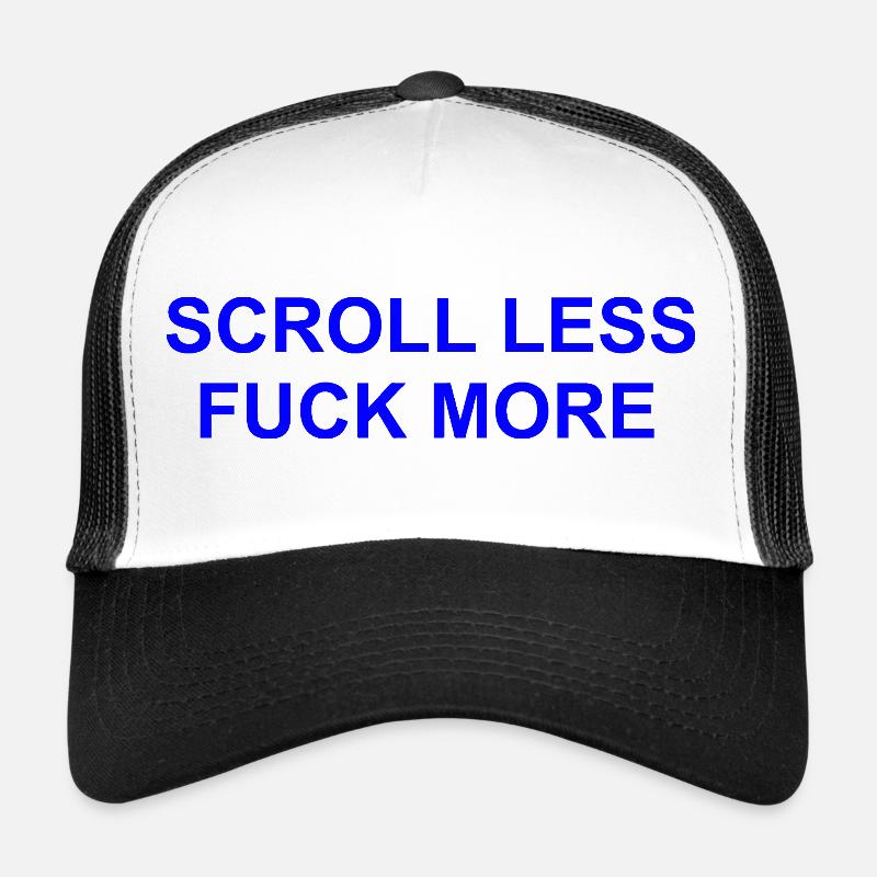 Scroll Less fuck more Casquette trucker 