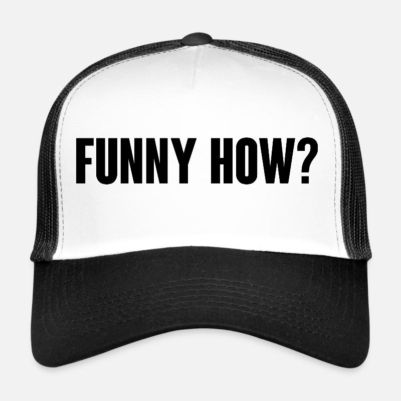 Funny How? Trucker Cap