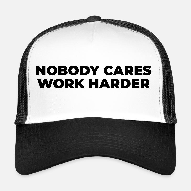 Nobody Cares Work Harder Trucker Cap
