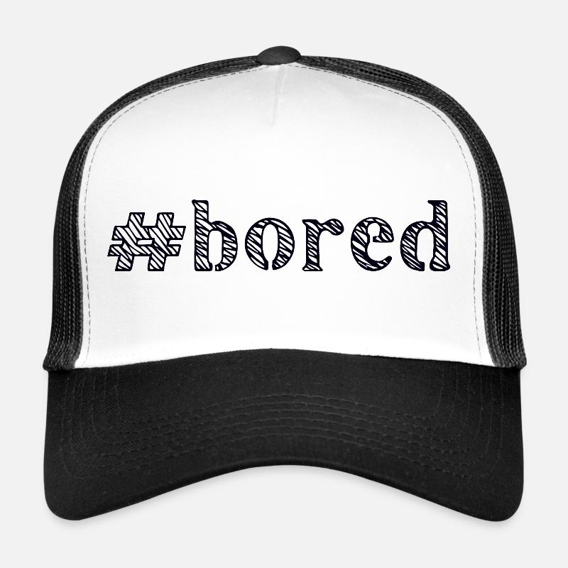 boring bored Trucker Cap