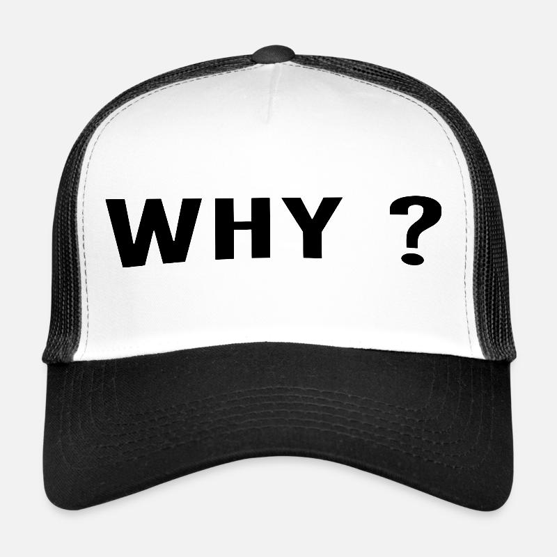 Why is always a great question. - Trucker Cap - white/black