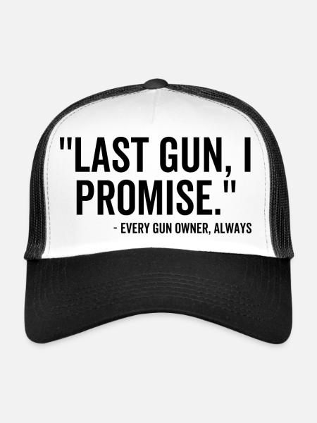 Last Gun I Promise Every Gun Owner Always - Trucker Cap - white/black - Front