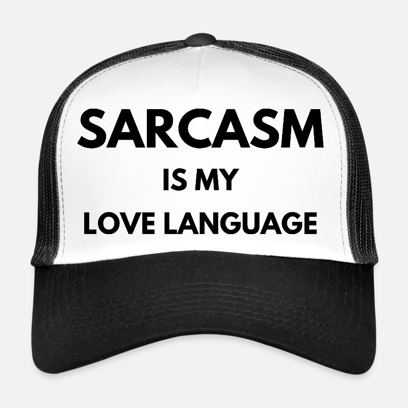 Sarcasm is my love language | Funny gift idea Trucker Cap