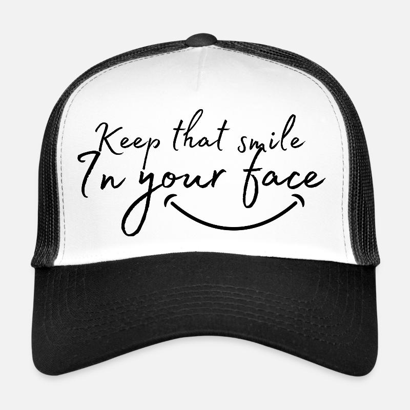 Keep that smile in your face Trucker Cap