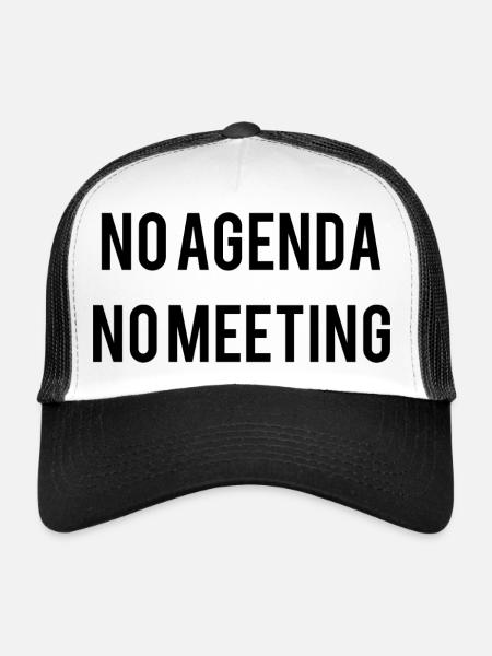No Agenda No Meeting - Trucker Cap - white/black - Front