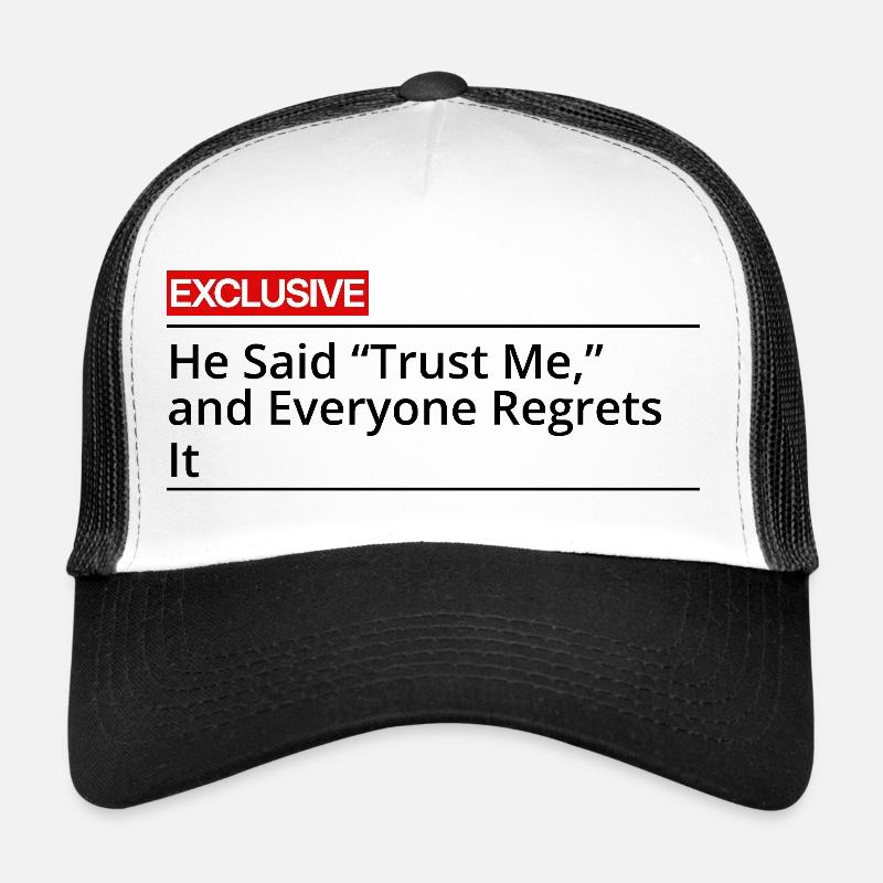 He said Trust Me and Everyone Regrets It - Trucker Cap - white/black