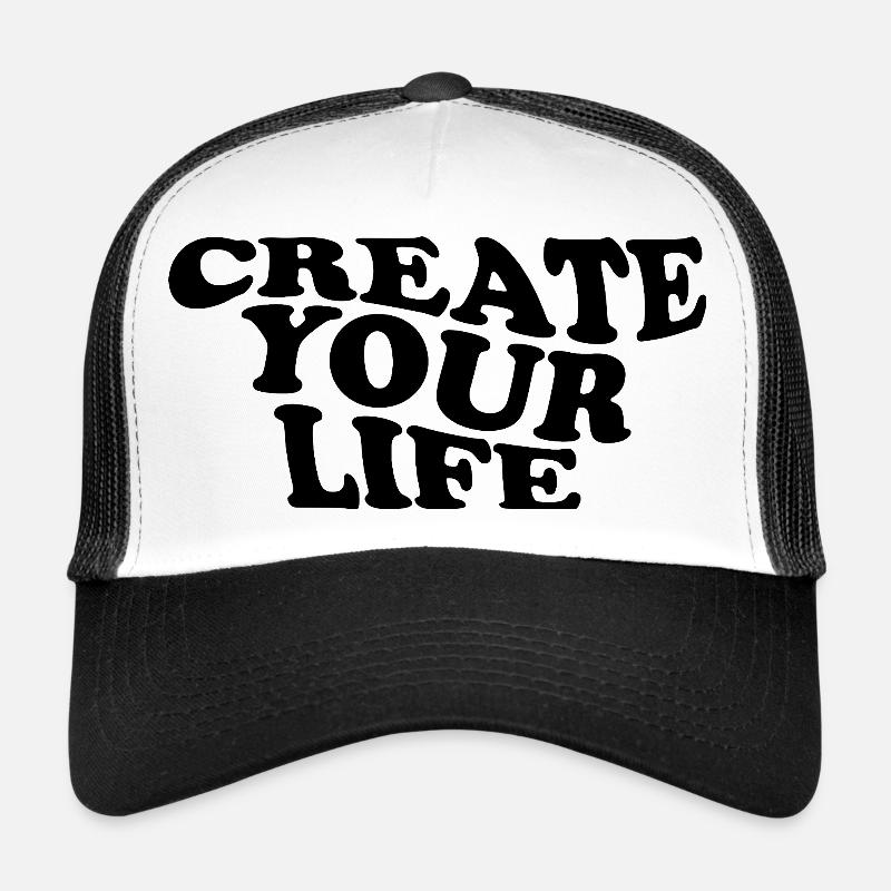 Create Your Life – Motivational Saying Trucker Cap
