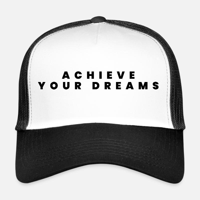 Achieve your dreams Trucker Cap
