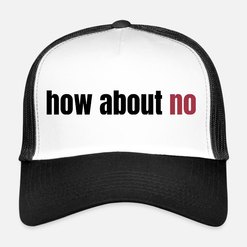 How about no - Trucker Cap - Weiß/Schwarz