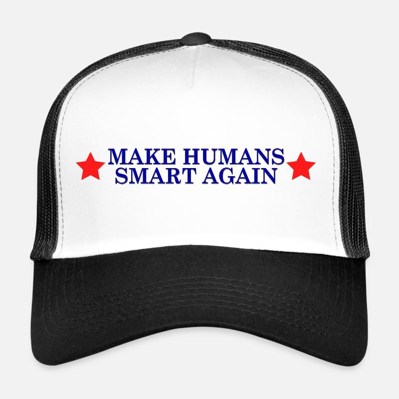 make humans smart again - Wahlslogan - Trucker Cap - Weiß/Schwarz