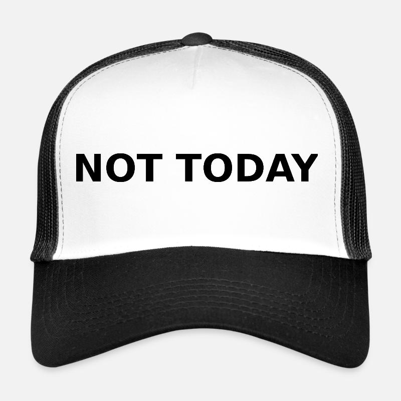 NOT TODAY – Minimal Typographic Quote Casquette trucker 