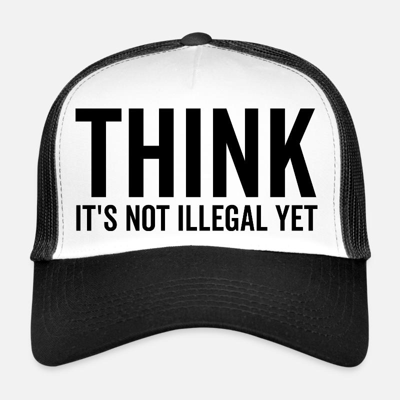 Think It's Not Illegal Yet - Trucker Cap - white/black