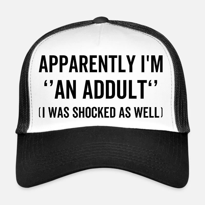 Anscheinend bin ich ein Erwachsener, ein lustiger Erwachsener Trucker Cap