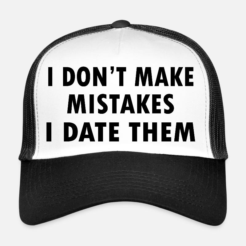 I Don t Make Mistakes I Date Them Ex Gf Bf love Trucker Cap