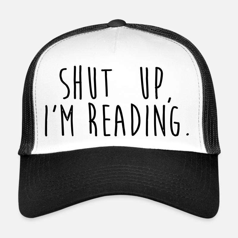 Shut up, i'm reading Casquette trucker 
