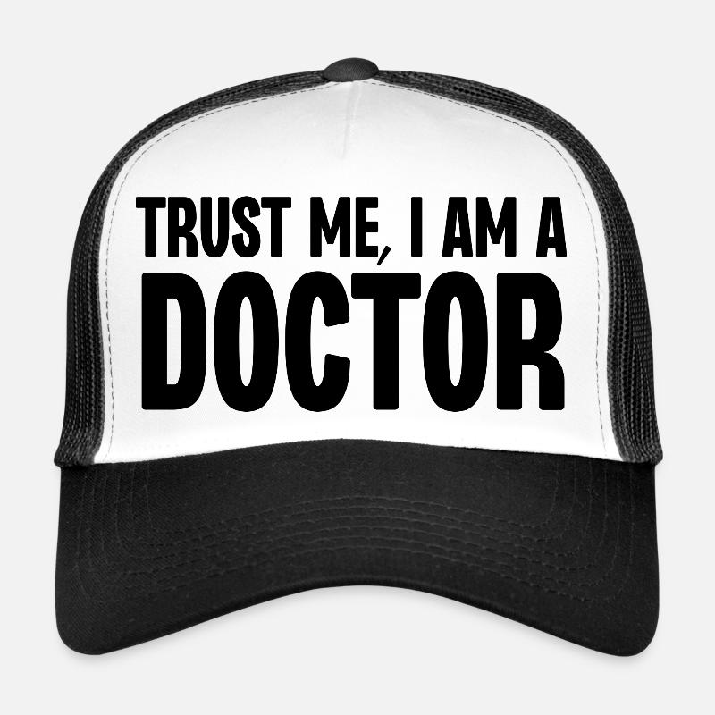 Trust Me I Am a Doctor Trucker Cap