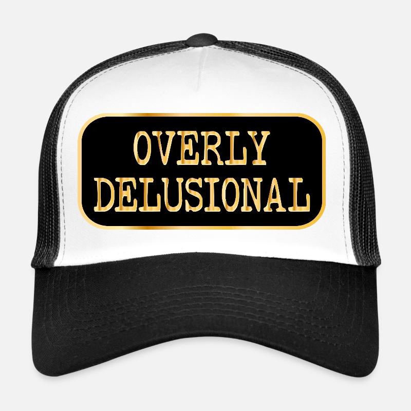 Overly Delusional Feelings Trucker Cap