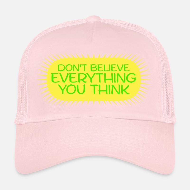 Don't Believe Everything You Think Saying Wisdom Trucker Cap
