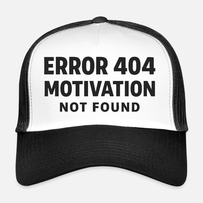 Error 404 Motivation not found Funny saying Trucker Cap