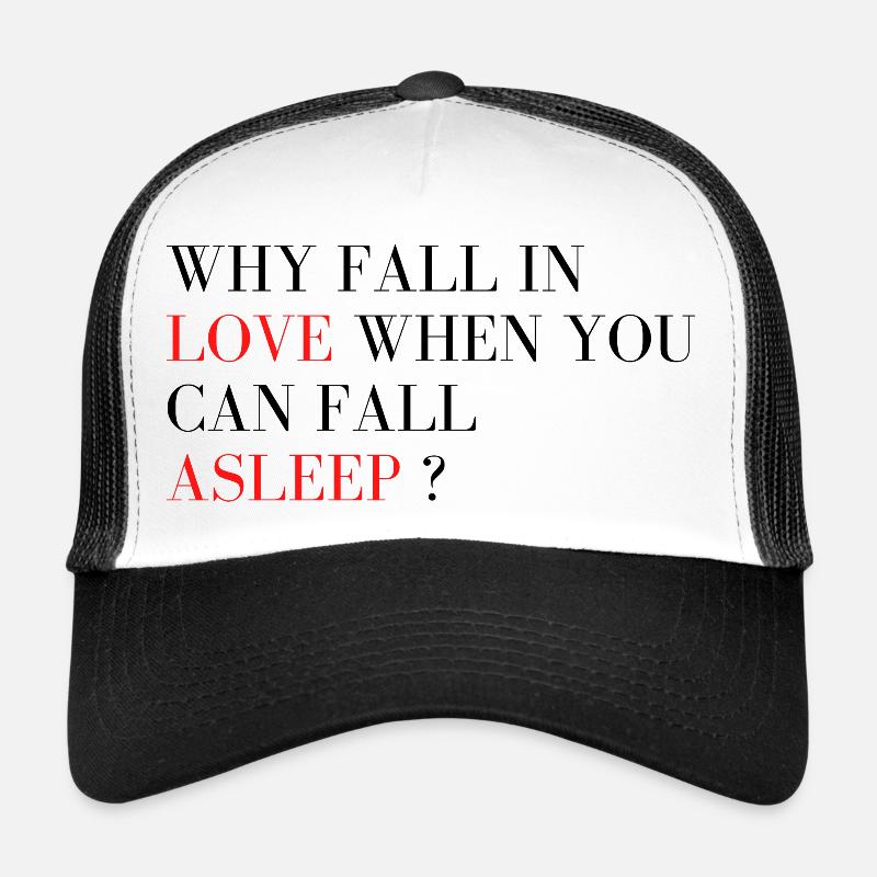 Why fall in love when you can fall asleep ? - Casquette trucker  - blanc/noir