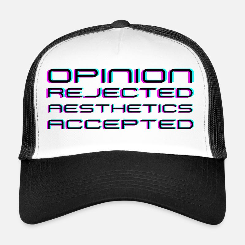 Opinion rejected, Aesthetics accepted! Trucker Cap