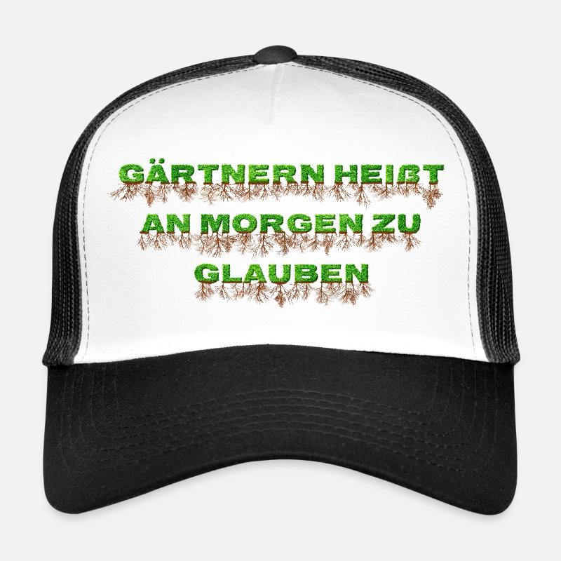 Gärtnern heißt an morgen zu glauben Trucker Cap