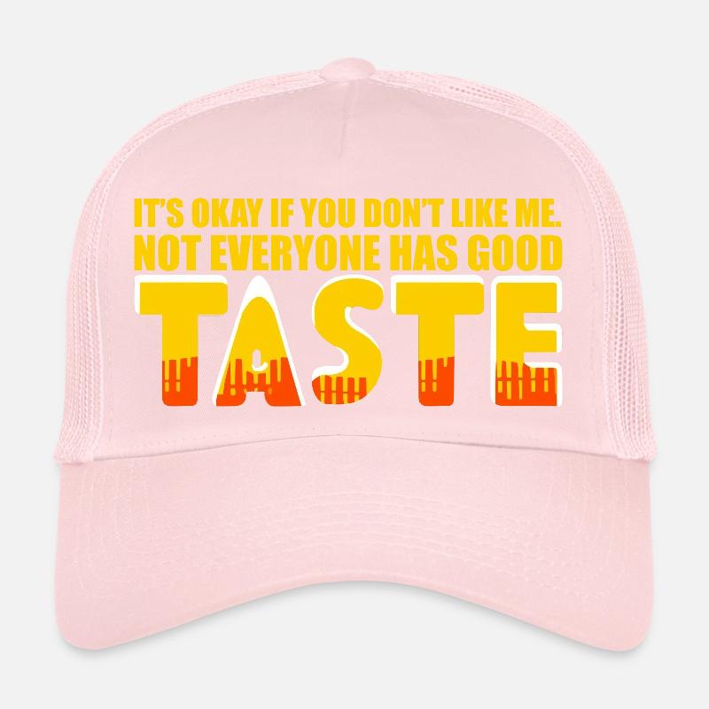 Not Everyone Has Good Taste Trucker Cap