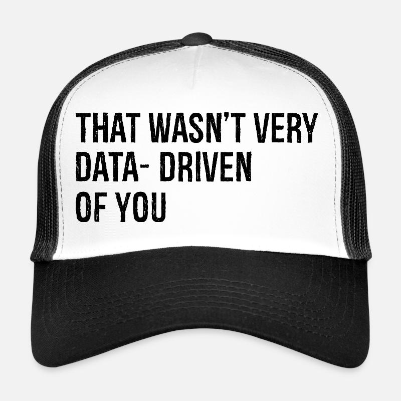 Ce n’était pas très axé sur les données de votre part Casquette trucker 