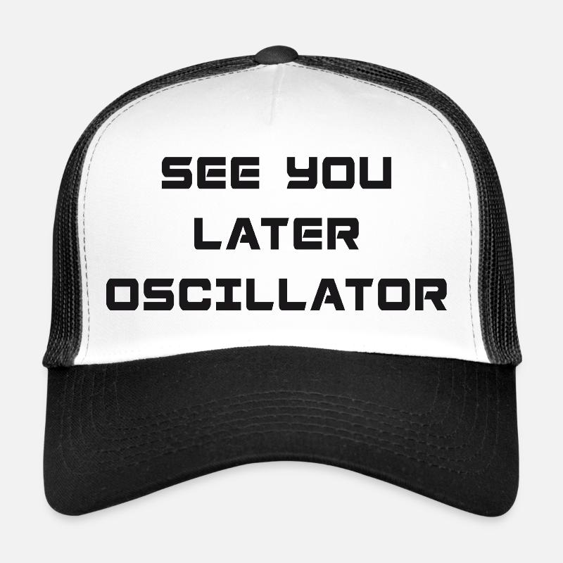 SEE YOU LATER OSCILLATOR - Trucker Cap - Weiß/Schwarz