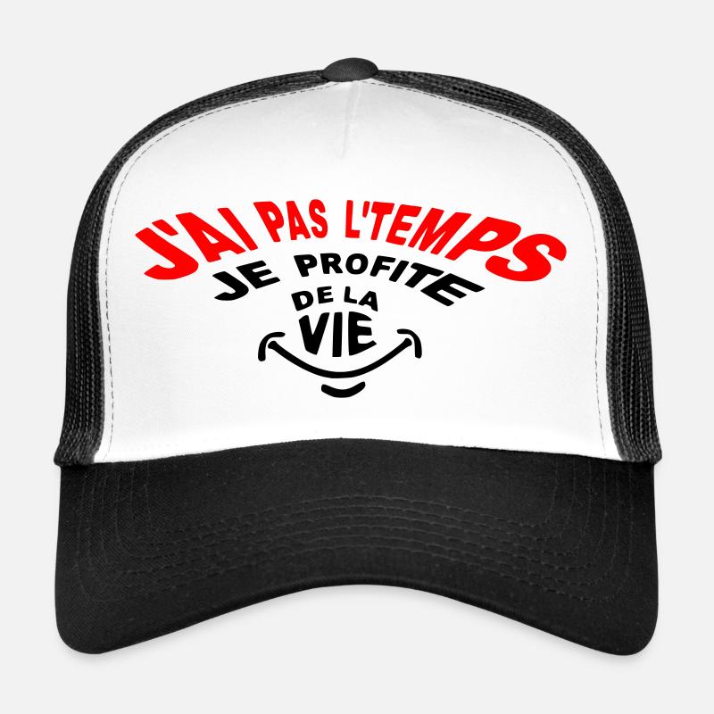 J'ai pas le temps désolé! Je profite de la vie! Casquette trucker 