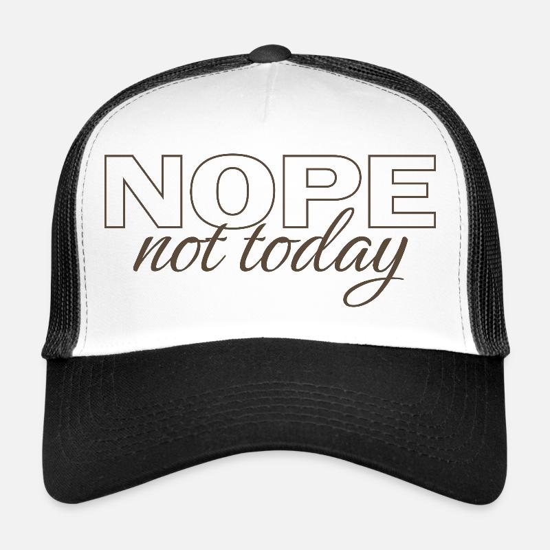 Nope Not Today Shirt – Funny Introvert Saying Tee Trucker Cap