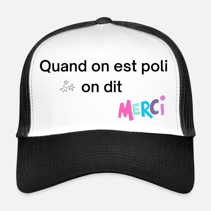 Quand on est poli on dit merci Casquette trucker 