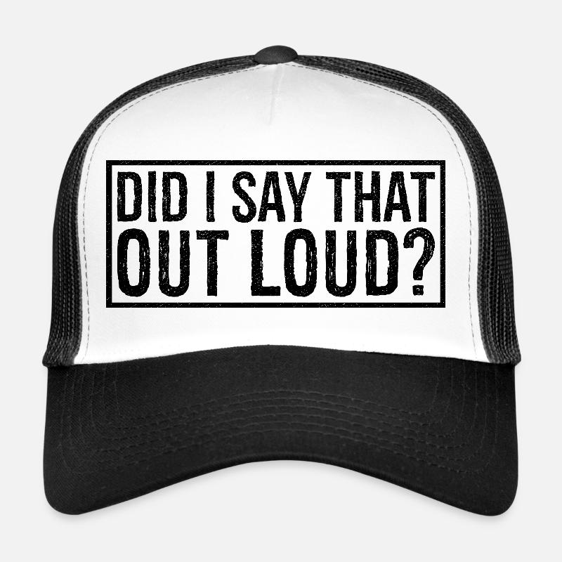 est-ce que j’ai dit ça à haute voix Casquette trucker 
