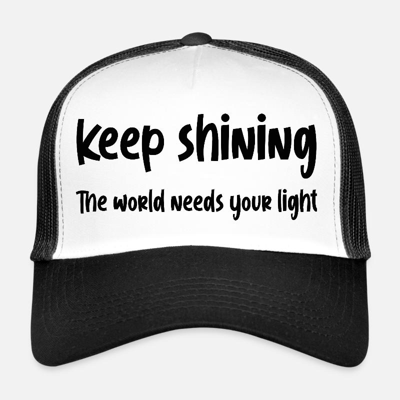 Keep shining, The world needs your light Trucker Cap