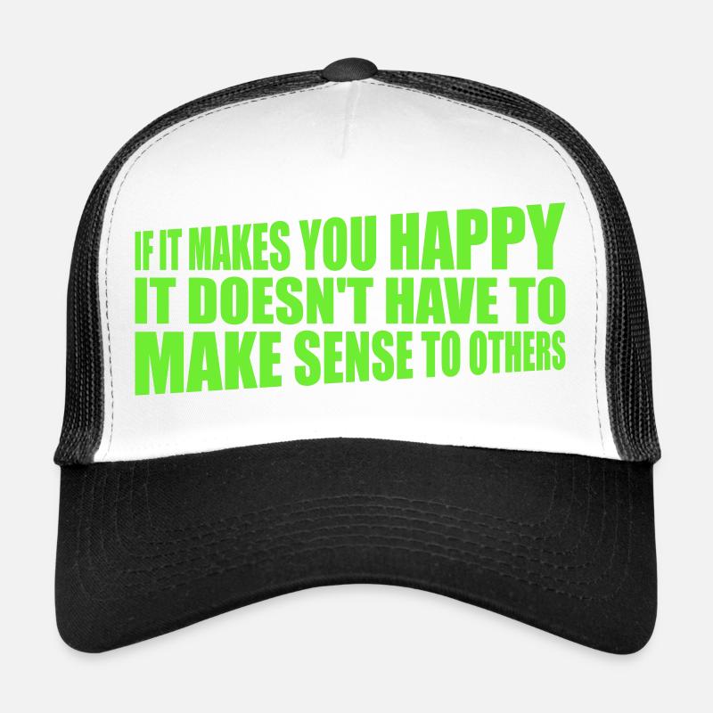 Si ça te rend heureux, sens les autres, Spruch Glück Frei Casquette trucker 