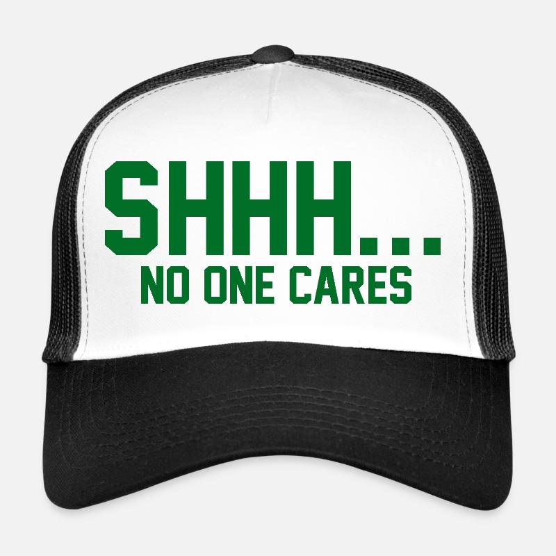 SHHH... No one cares Trucker Cap