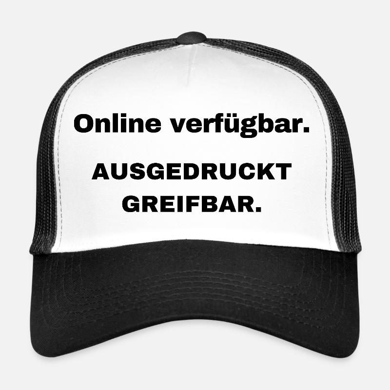 Available online. Printed tangible. Trucker Cap