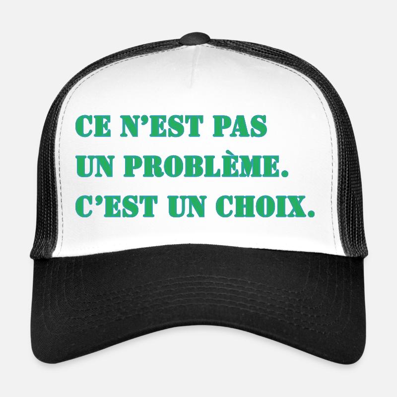 THAT'S NOT A PROBLEM. IT'S A CHOICE. Trucker Cap