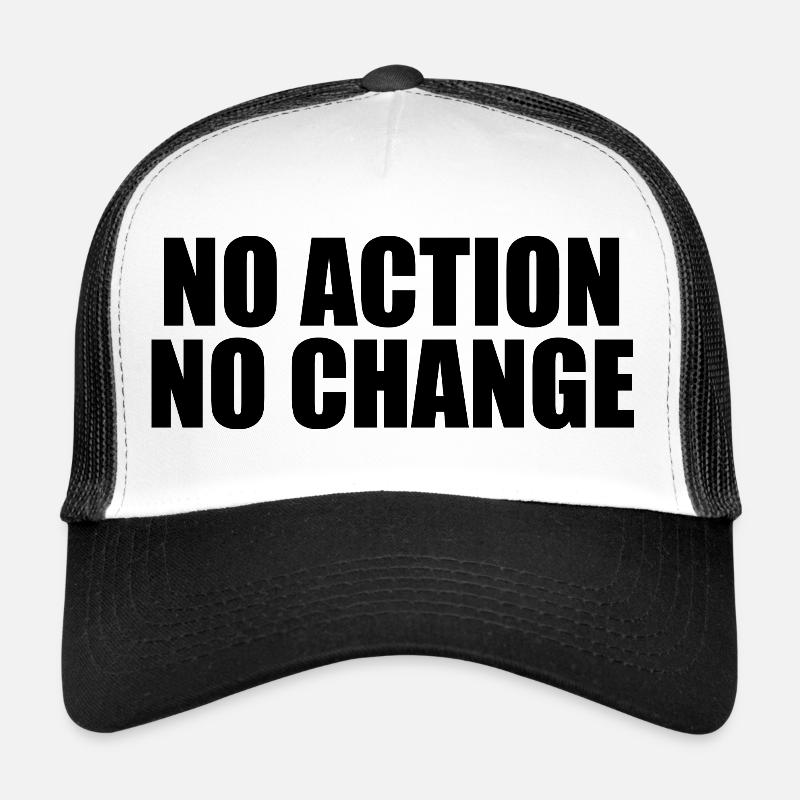 NO ACTION NO CHANGE Trucker Cap