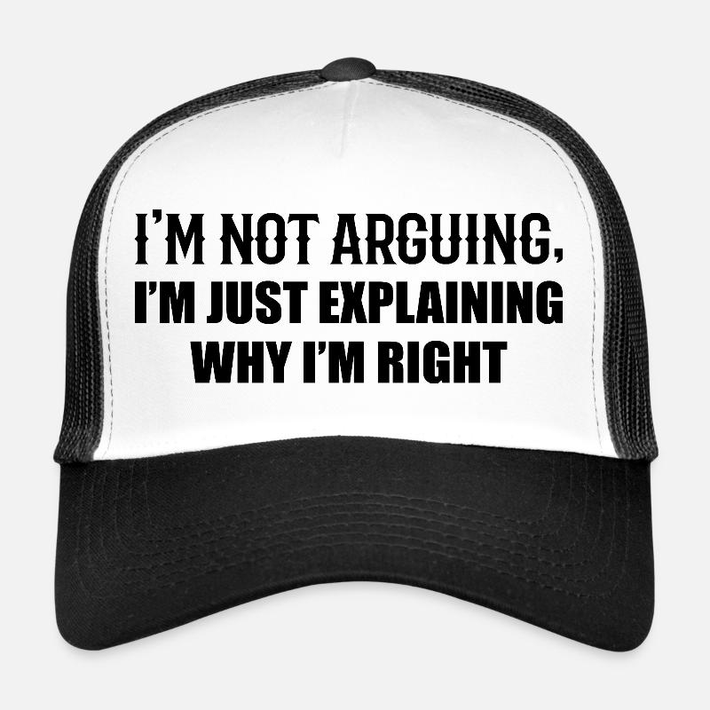 Je N’Argumente Pas J’Ai Juste Raison Casquette trucker 