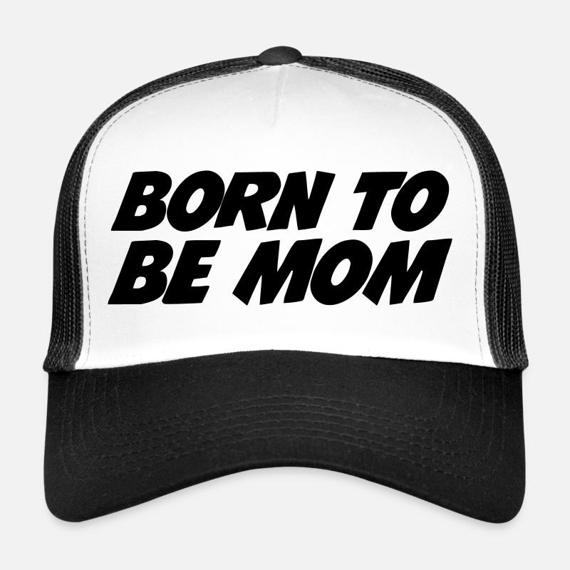 Born to be a mom Trucker Cap