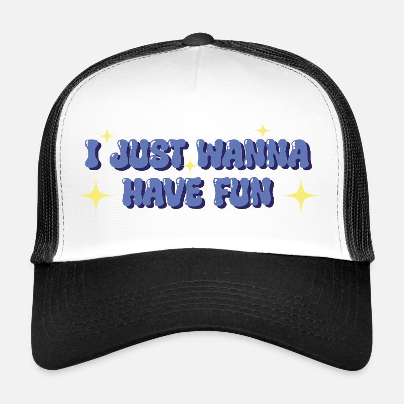 Je veux juste m’amuser – Déclaration ludique Casquette trucker 