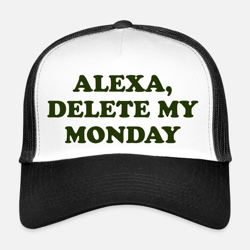 Alexa, Delete My Monday Quote Trucker Cap