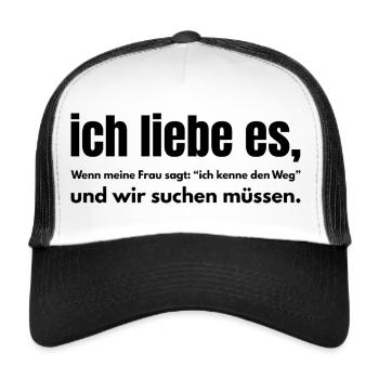 Ich liebe es – Wenn wir suchen müssen - Trucker Cap - Weiß/Schwarz - Vorne